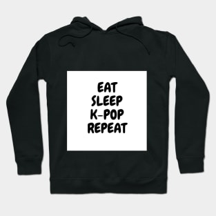 EAT, SLEEP, K-POP, REPEAT Hoodie